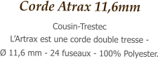 Corde Atrax 11,6mm Cousin-Trestec L’Artrax est une corde double tresse - Ø 11,6 mm - 24 fuseaux - 100% Polyester.